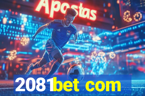 2081bet com